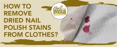 How to remove nail polish from clothes made of synthetic fibers? How to remove dried nail polish stains from clothes ...