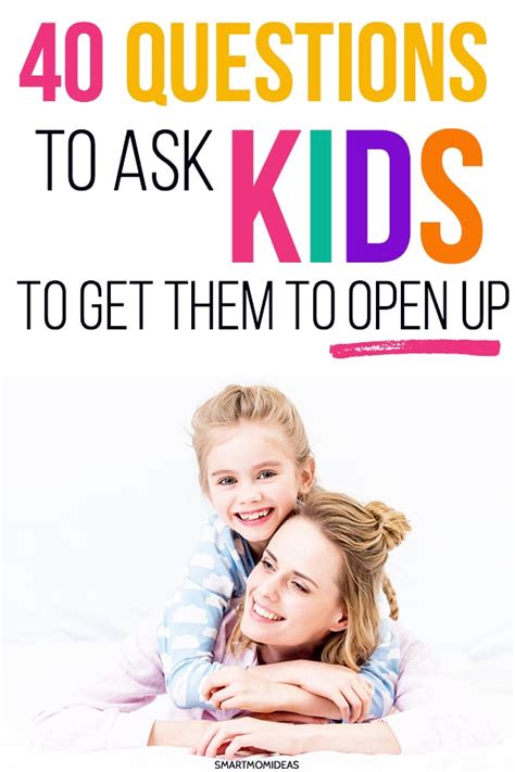 40 Questions To Ask Kids To Get Them To Open Up Smart Mom Ideas