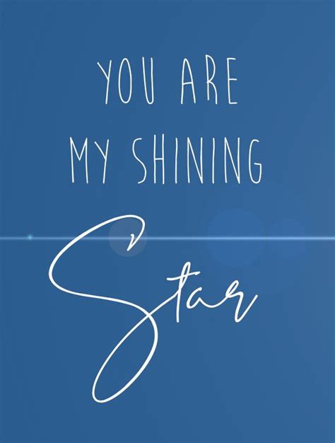 You Are My Shining Star Star Quote Star Quotes Shining Star Quotes