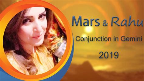 Mars And Rahu Conjunction In Gemini 2019 Sadia Arshad Youtube