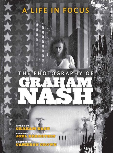 A Life In Focus The Photography Of Graham Nash By Graham Nash