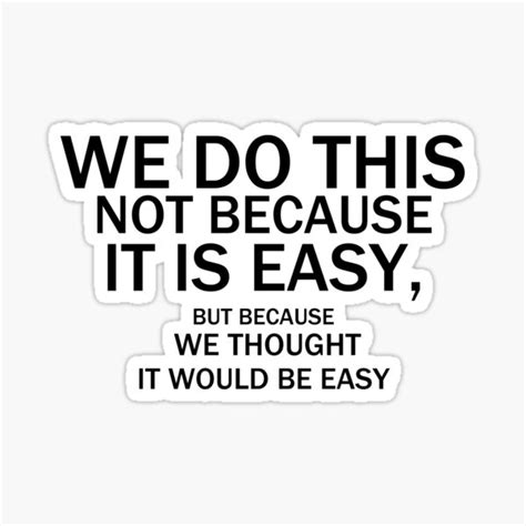Not Because It S Easy Sticker For Sale By Buckykingofmeme Redbubble