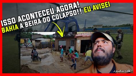 Bahia Declara Calamidade Eu Avisei Enchentes Ciclone Catastrofe Youtube