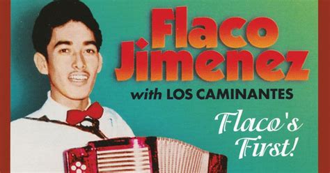 Factor Tejano Flaco Jimenez With Los Caminantes Flacos First 1995