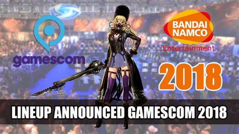 Bandai Namco Reveal Gamescom 2018 Line Up Unpause Asia