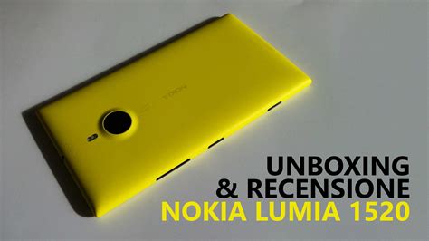 Video Unboxing E Recensione Nokia Lumia 1520 Con Windows Phone 8