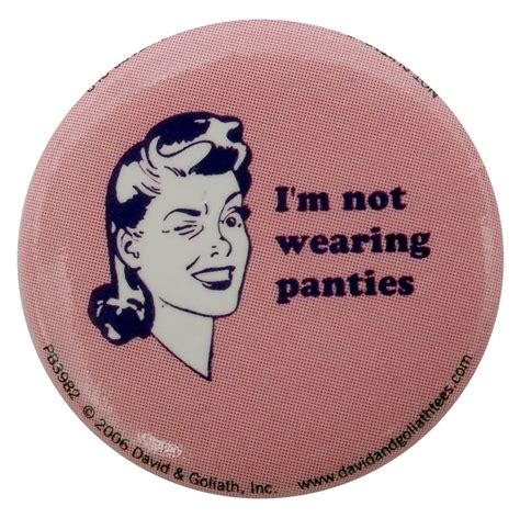 I M Not Wearing Panties Button Badge