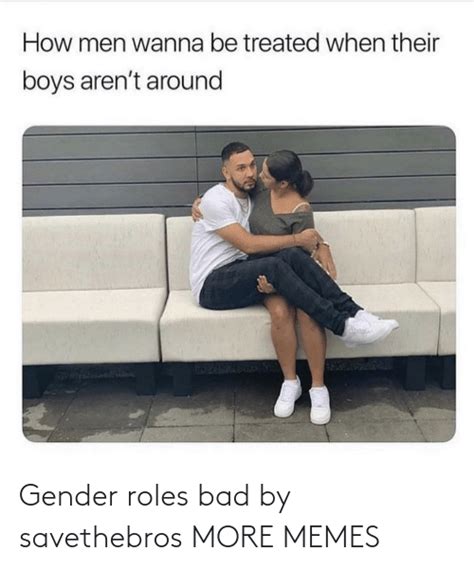 Gender Roles Bad By Savethebros More Memes Bad Meme On Meme