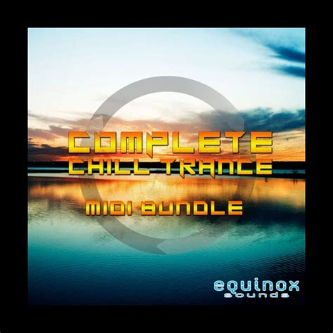 Complete Chill Trance Midi Bundle Equinox Sounds Construction Kits