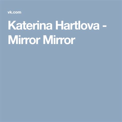 Katerina Hartlova Mirror Mirror