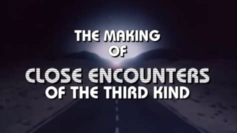 The Making Of CLOSE ENCOUNTERS OF THE THIRD KIND Documentary YouTube