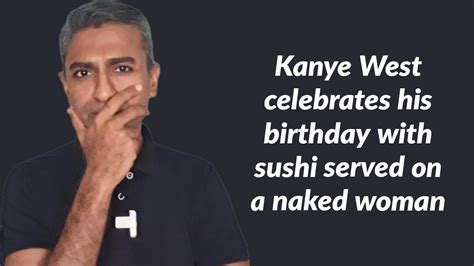 Kanye West Celebrates His Birthday With Sushi Served On A Naked Woman
