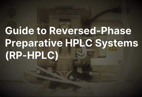 Preparative Hplc System A Definitive Guide To Rp Hplc Pharma Gxp