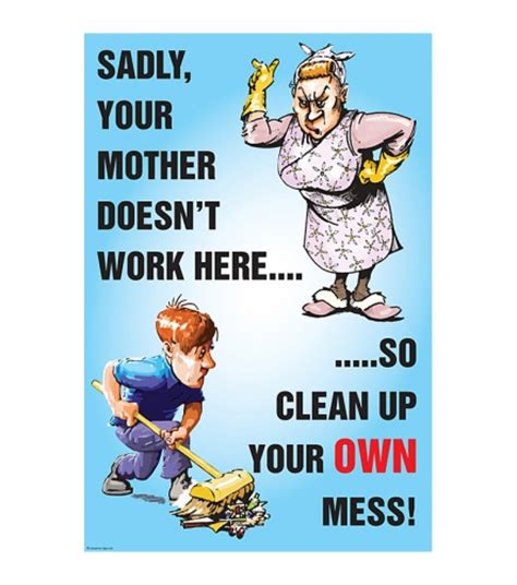 Your Mother Doesnt Work Here Clean Up Your Mess Safety Poster Ssp