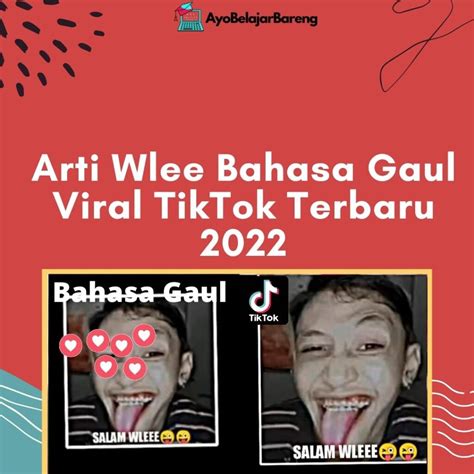 Arti Wlee Bahasa Gaul Viral TikTok Terbaru 2022