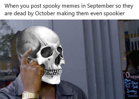 Octobers Gonna Be Real Spooky I Can Feel It In My Bones Spooky Memes