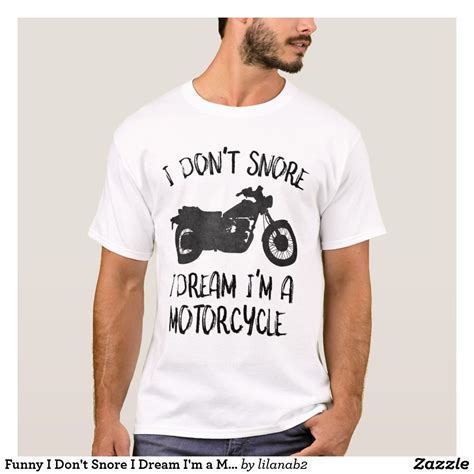 I Dont Snore I Dream Im A Motorcycle T Shirt Motorcycle Tshirts
