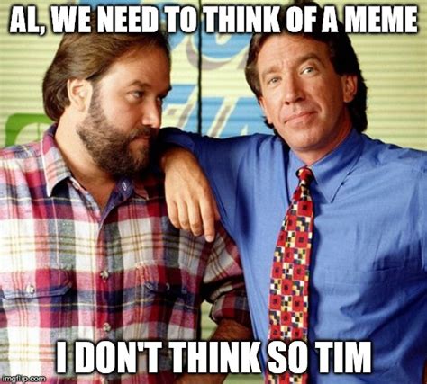 Sunday Memes I Dont Think So Tim Imgflip