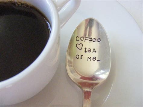 Coffee Tea Or Me Spoon