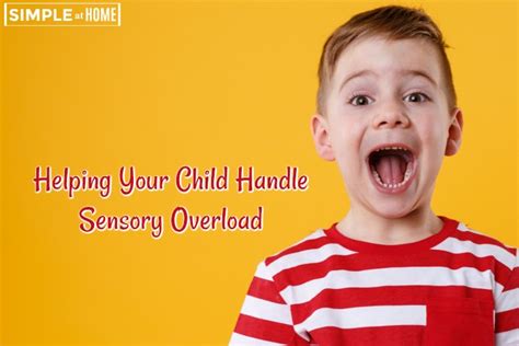How To Help Your Child Cope Sensory Overload • Simple At Home