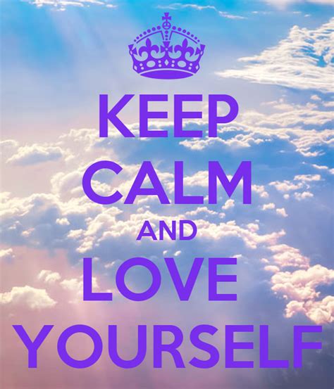 Keep Calm And Love Yourself Poster Keep Calm O Matic