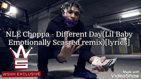 Nle Choppa Different Day Lil Baby Emotionally Scarred Remix Lyrics