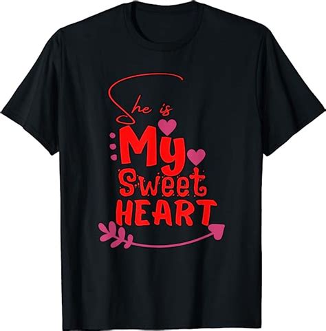 Valentines Day Tee Says She Is My Sweetheart T Shirt