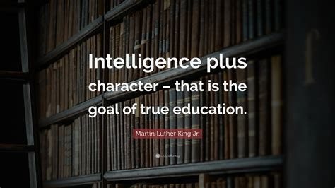 Martin Luther King Jr Quote Intelligence Plus Character That Is