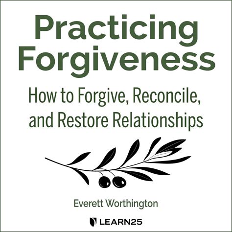 Practicing Forgiveness How To Forgive Reconcile And Restore