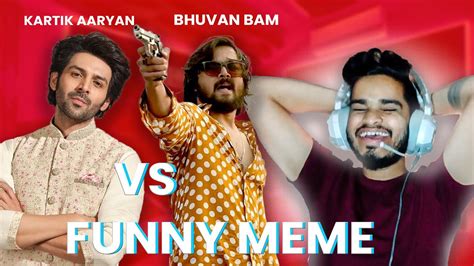 Bhuvan Bam And Kartik Aaryan Funny Meme 2023 Funniest Indian Memes Pritu Vlog Youtube