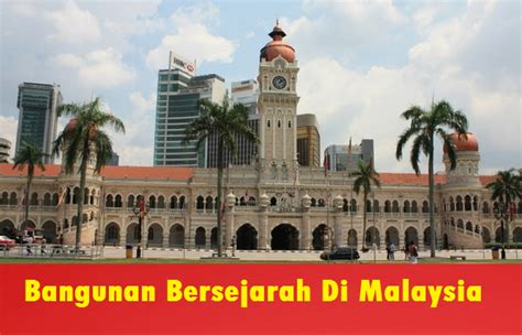 Pernah terlintas di fikiran, mengapa bangunan tersebut didirikan dengan sebegitu rupa. Senarai Bangunan Bersejarah Di Malaysia - MySemakan