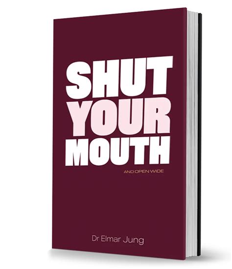 Book Shut Your Mouth And Open Wide Dr Elmar Jung