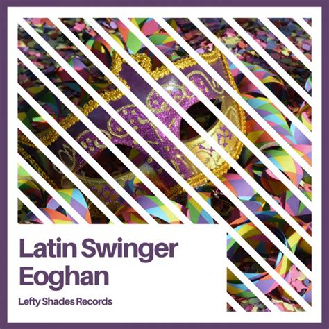 Latin Swinger Single By Eoghan Spotify
