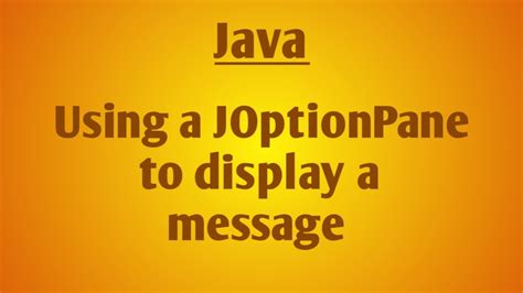 How To Display A Message Using A Joptionpane In Java Youtube