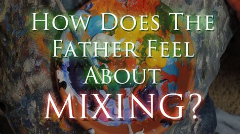 How Does The Father Feel About Mixing Youtube