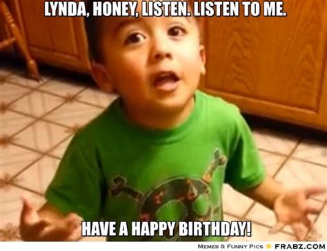 Lynda Honey Listen Listen To Me Linda Meme Funny Happy