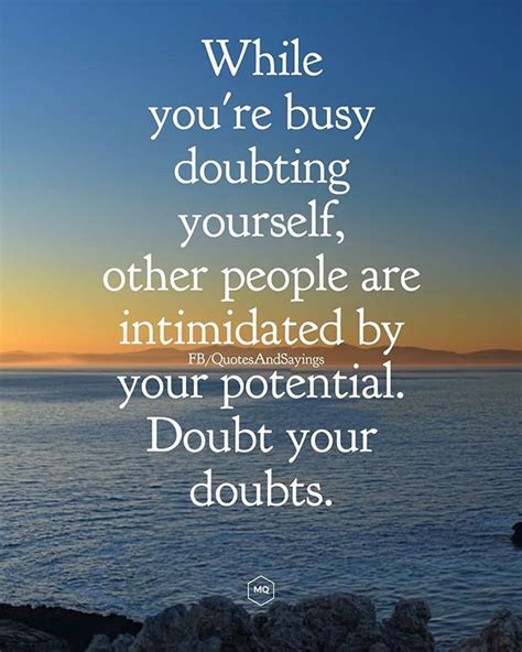 While Youre Busy Doubting Yourself Other People Are Intimidated By