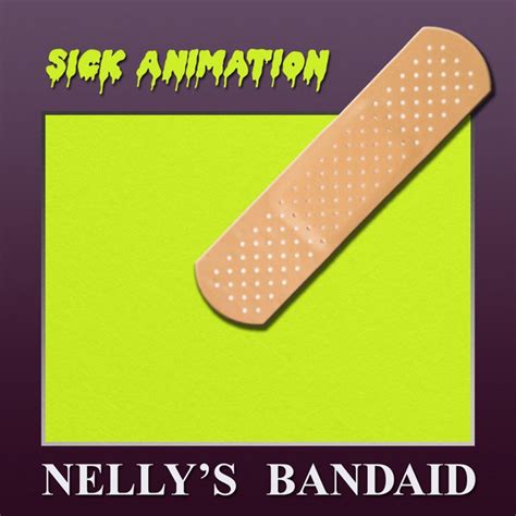 Nellys Bandaid Album By Sick Animation Spotify
