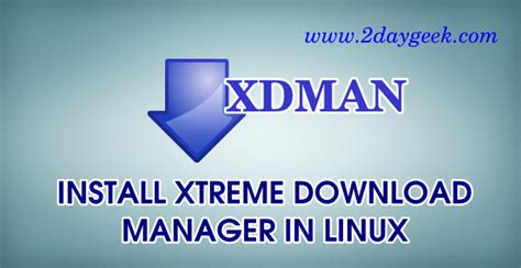 Install Xtreme Download Manager In Linux 2daygeek