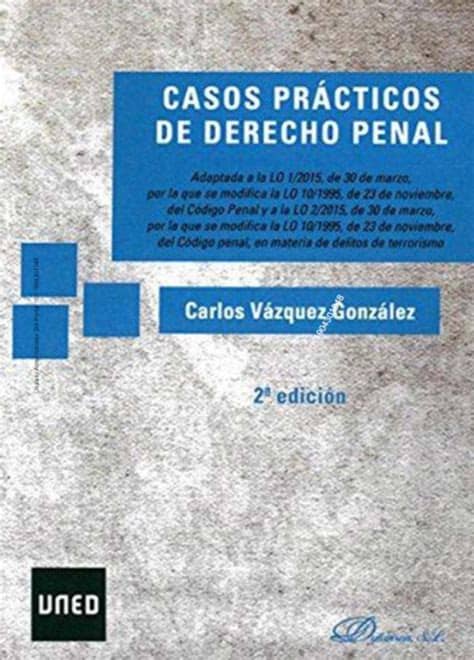 Arriola selección de e%ercicios y !areas or los ro#esores arriola y ri&<b>er! Ingebook - CASOS PRÁCTICOS DE DERECHO PENAL 2ED
