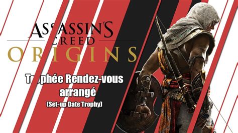 Assassin S Creed Origins Troph E Rendez Vous Arrang Set Up Date