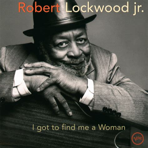 Robert Lockwood Jr I Got To Find Me A Woman Iheart