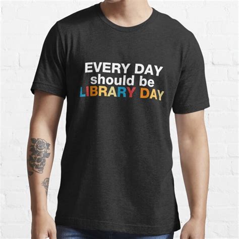 Everyday Should Be Library Day T Shirt For Sale By Maksdesign