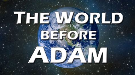 Pre Adamites Was Adam The First Youtube