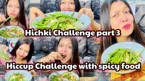 Hichki Challenge Part Hiccup Challenge With Spicy Food Chili Real Hichki Loud Sound Youtube