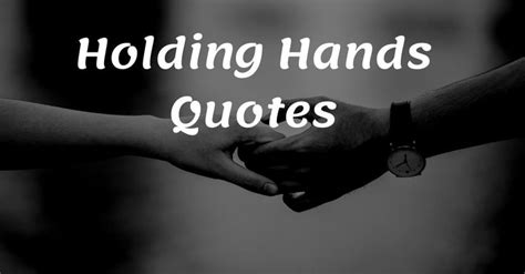 Top Holding Hands Quotes Romantic Message In Hand Quotes