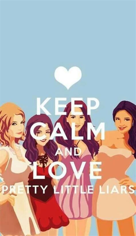 Keep Calm And L♡ve Pll Image 3060551 On