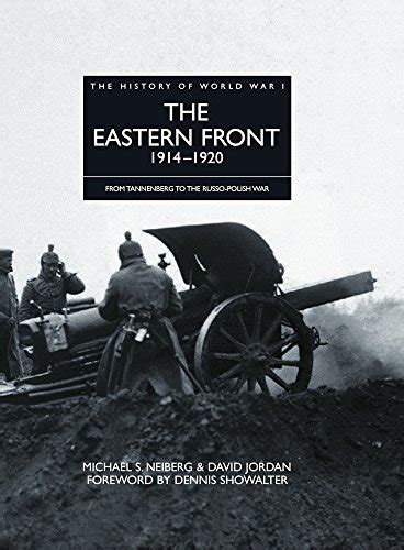 The Eastern Front 19141920 From Tannenberg To The Russo Polish War