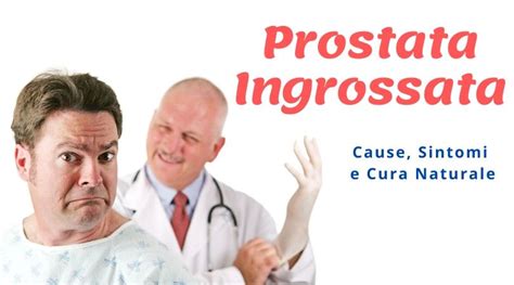Prostata Ingrossata Cause Sintomi E Passi Per Guarire
