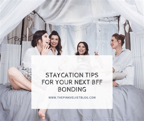 Staycation Tips For Your Next BFF Bonding The Pink Velvet Blog